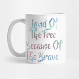 Land of the Free because of the Brave Mug